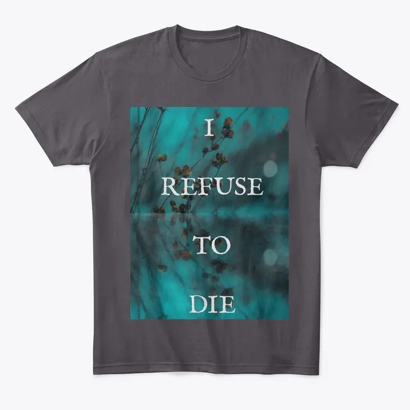 I Refuse to Die (Black/Grey)