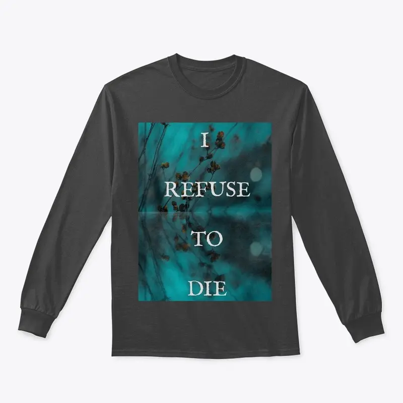 I Refuse to Die (Black/Grey)