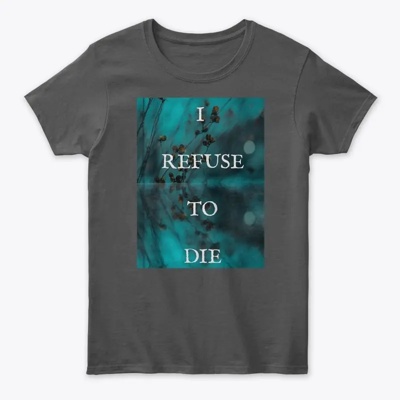 I Refuse to Die (Black/Grey)