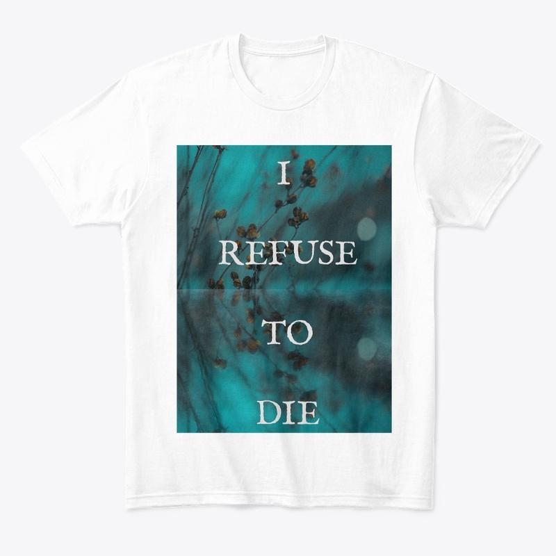 I Refuse to Die (White)