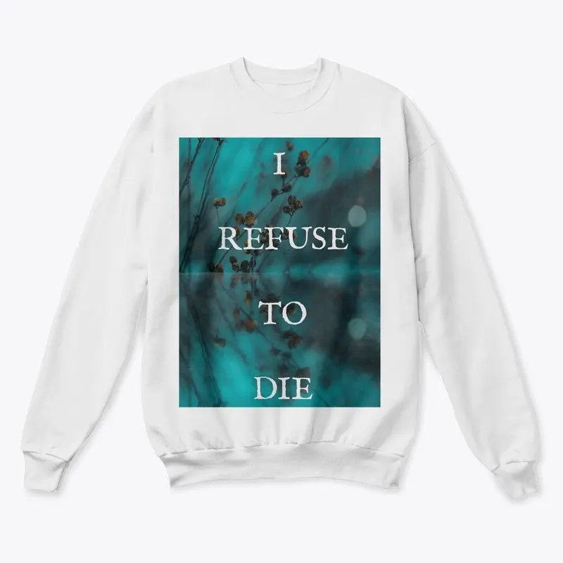 I Refuse to Die (White)